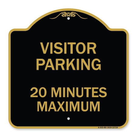 Signmission Visitor Parking Visitor Parking 20 Minutes Maximum, Black & Gold Architectural, A-DES-BG-1818-22728 A-DES-BG-1818-22728
